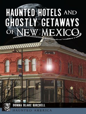 Haunted Hotels and Ghostly Getaways of New Mexico - ebook